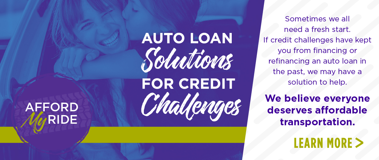 Afford My Ride - Auto loan solutions for credit challenges. Sometimes we all need a fresh start. If credit challenges have kept you from financing or refinancing an auto loan in the past, we may have a solution to help. We believe everyone deserves affordable transportation. Click here to learn more.