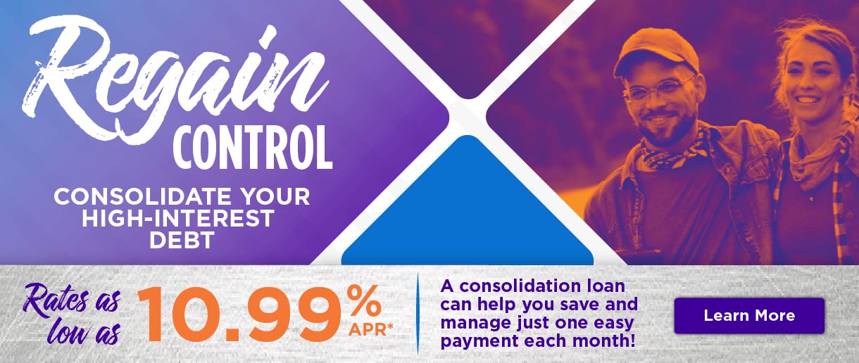 Regain control, consolidate your high-interest debt. Rates as low as 10.99% APR. A consolidation loan can help you save and manage just one easy payment each month! Click here to learn more.