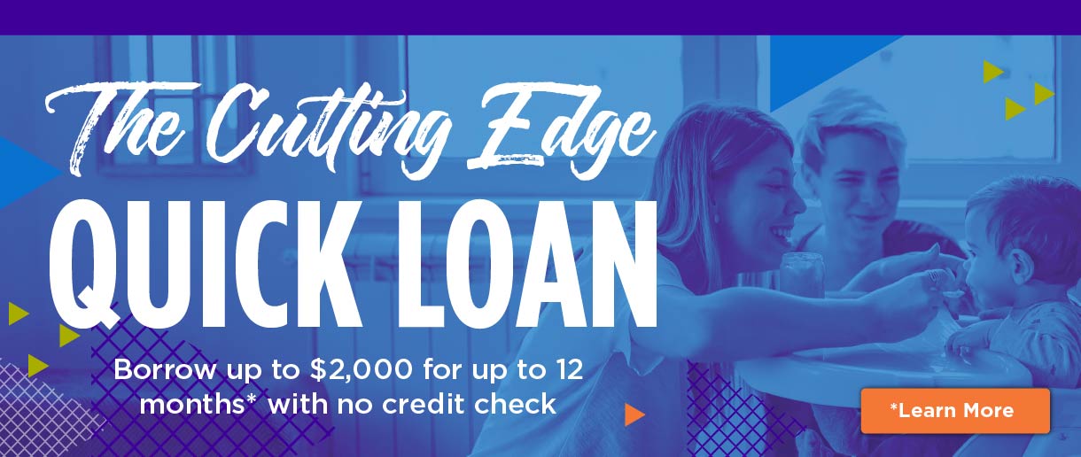 The cutting edge quick loan. Click here to learn more.