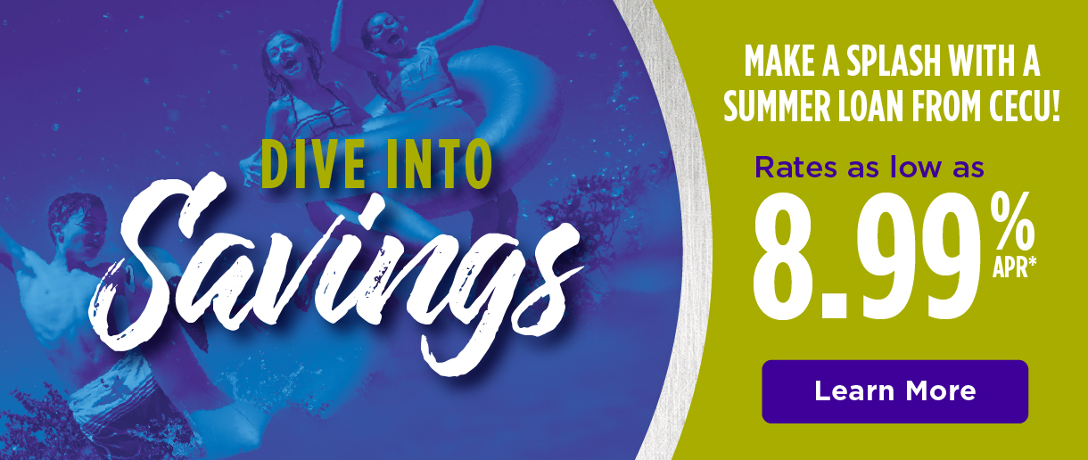 Dive into savings. Make a splash with a summer loan from cecu! Rates as low as 8.99% APR. Click here to learn more.