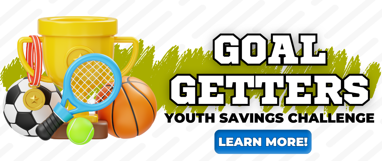 Goal Getters Youth Savings Challenge. Click here to learn more