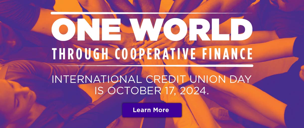 One world through cooperative finance. International Credit Union Day is October 17, 2024. Click here to learn more.