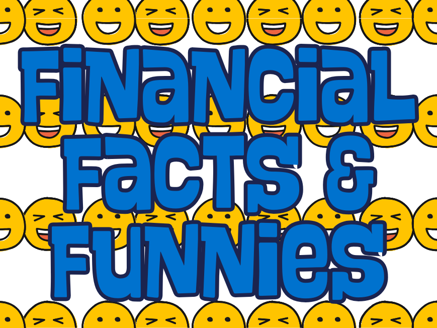 Financial Facts & Funnies